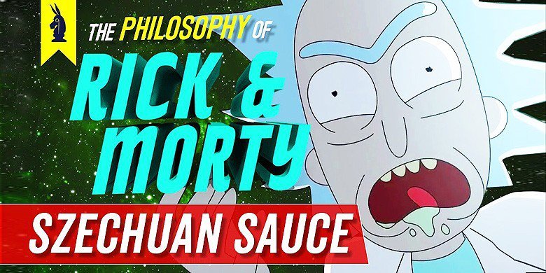 Rick-and-Morty-The-Philosophy-of-Szechuan-Sauce-Wisecrack-Edition-780x390.jpg